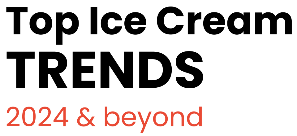 Top Ice Cream Trends 2024